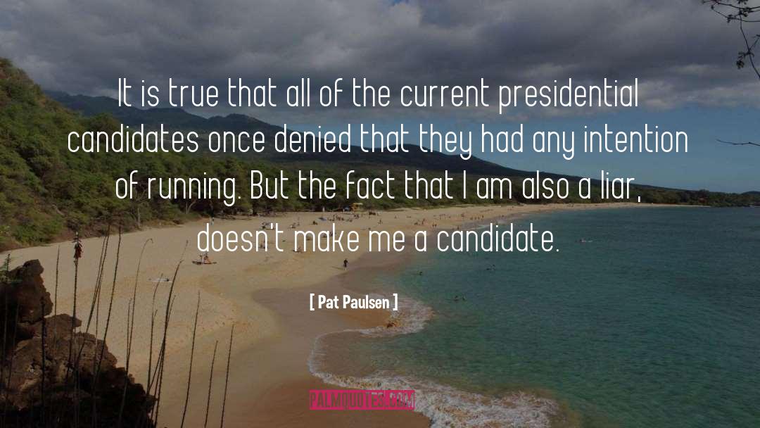 Presidential Candidate quotes by Pat Paulsen