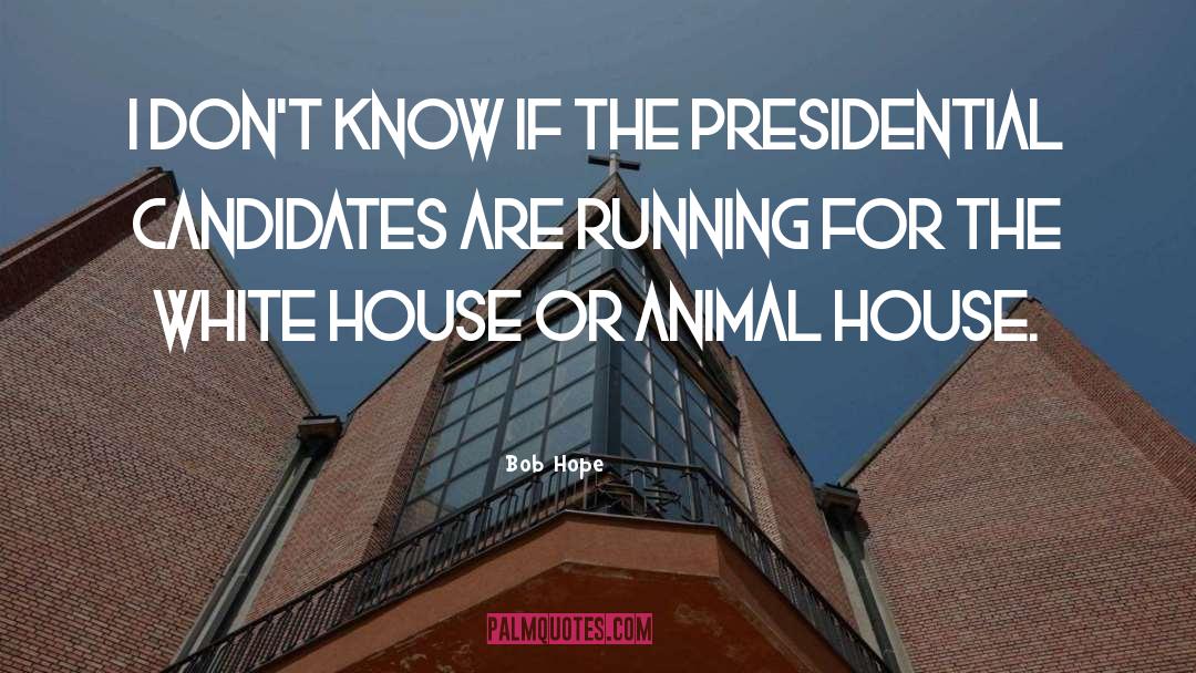 Presidential Candidate quotes by Bob Hope