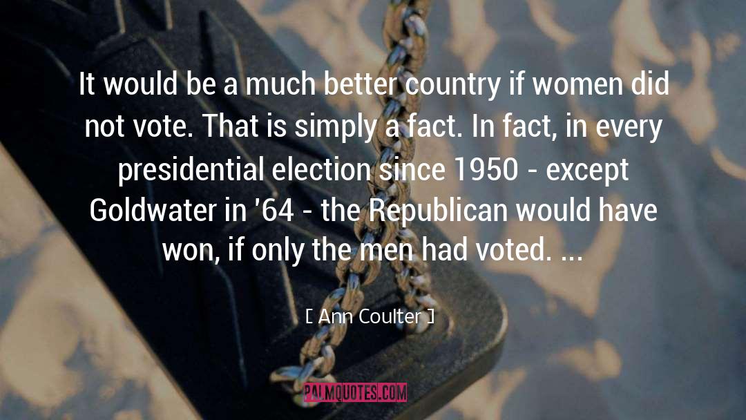 Presidential Election quotes by Ann Coulter