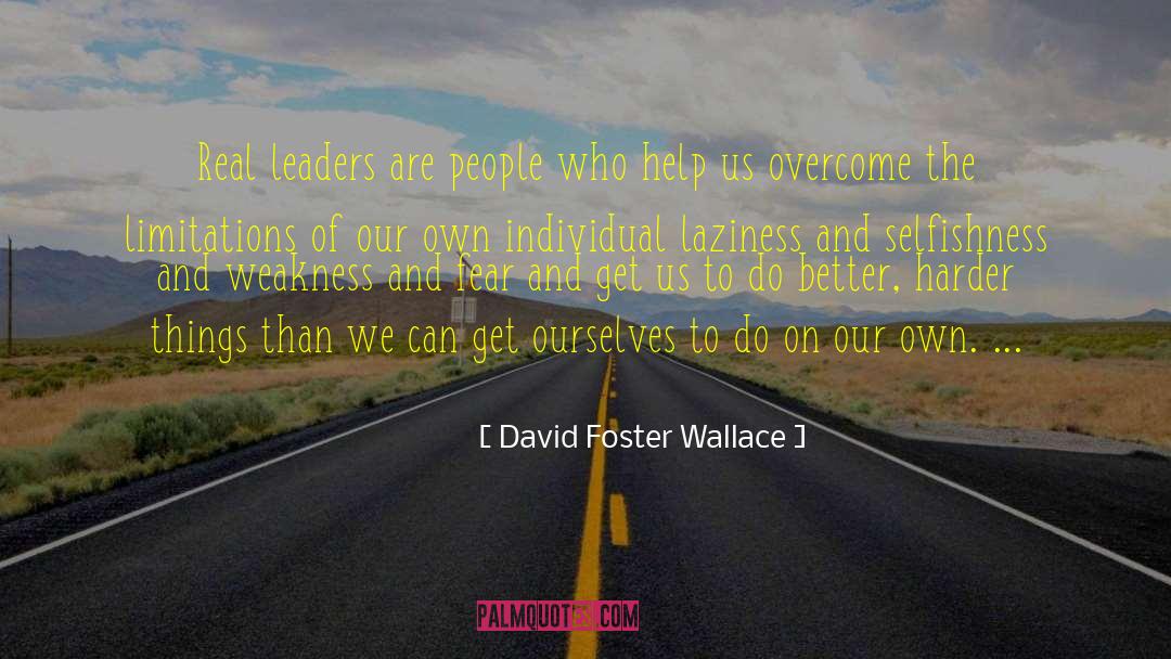 Presidential Leadership quotes by David Foster Wallace