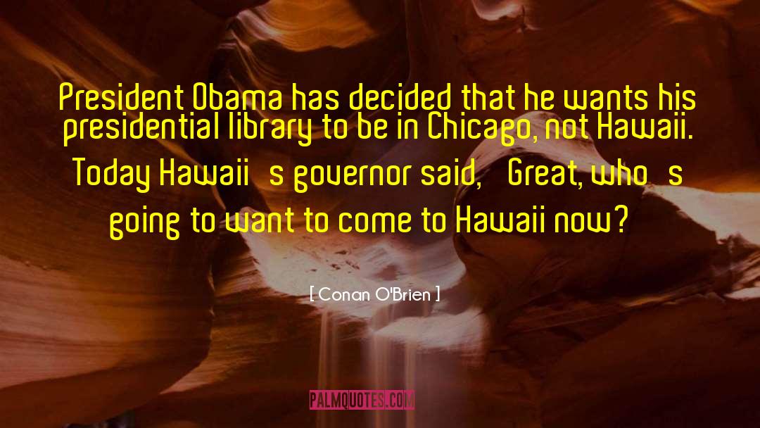 Presidential Library quotes by Conan O'Brien