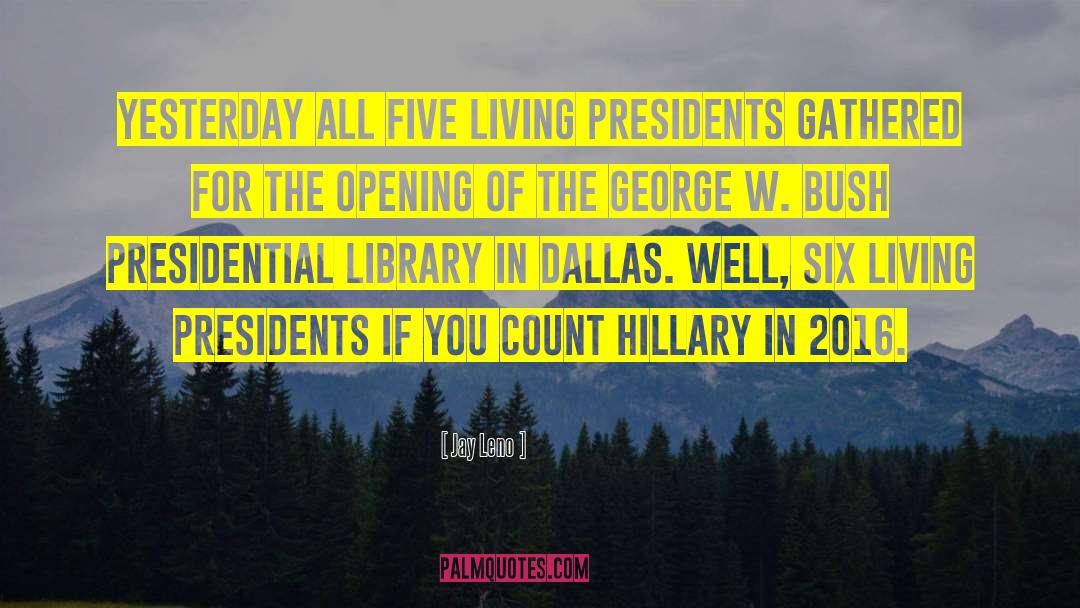 Presidential Library quotes by Jay Leno