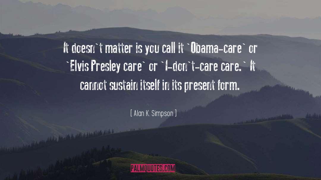 Presley quotes by Alan K. Simpson