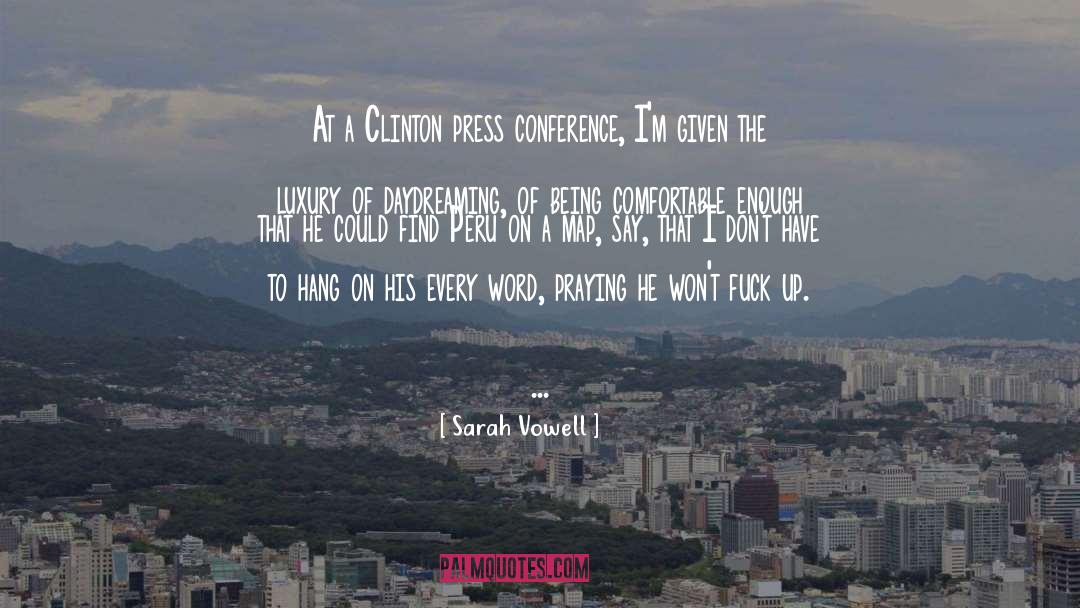 Press Conference quotes by Sarah Vowell