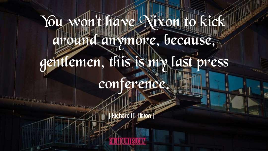 Press Conference quotes by Richard M. Nixon