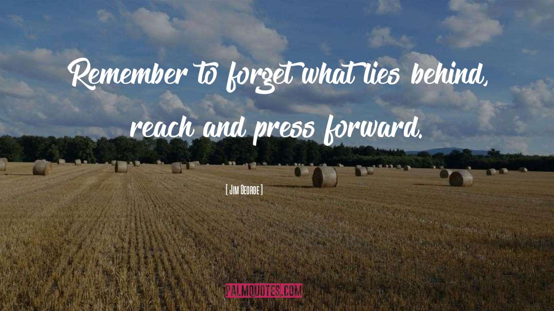 Press Forward quotes by Jim George