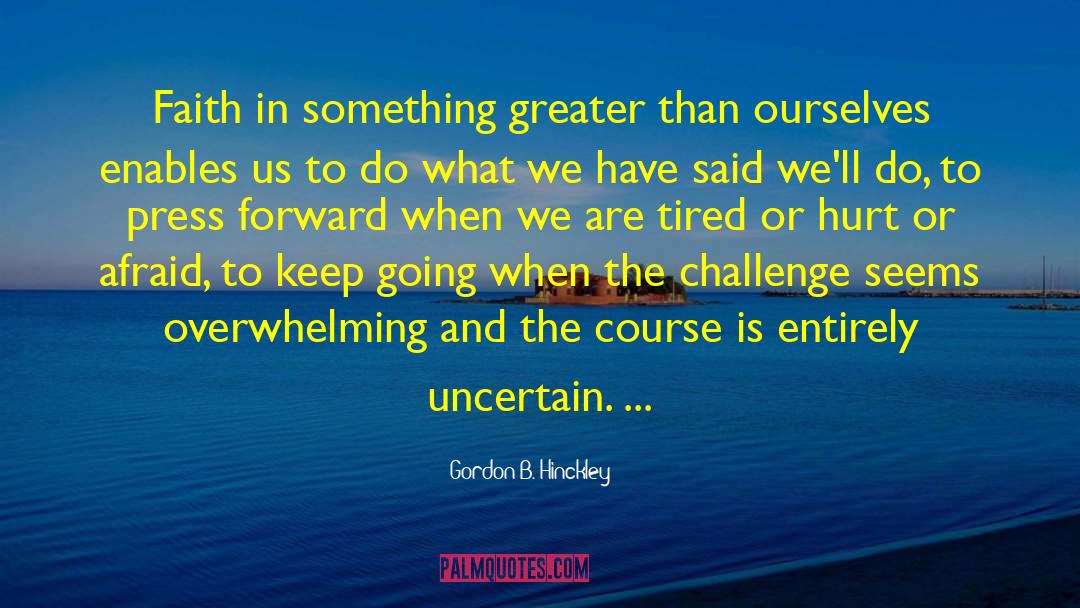 Press Forward quotes by Gordon B. Hinckley