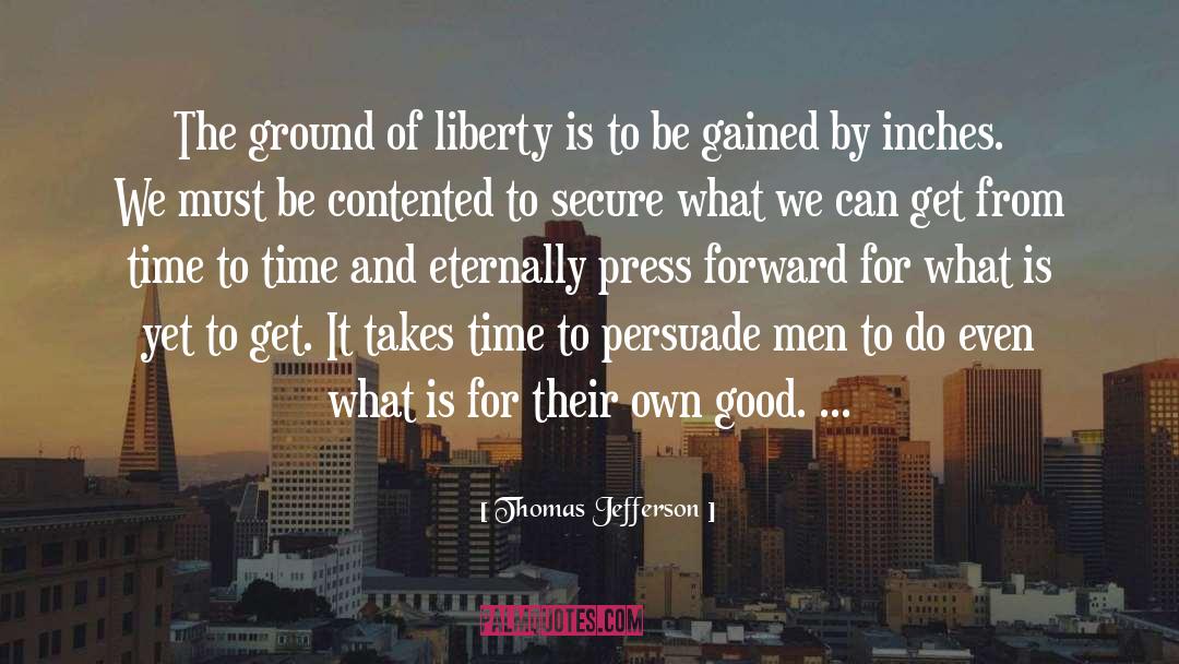 Press Forward quotes by Thomas Jefferson