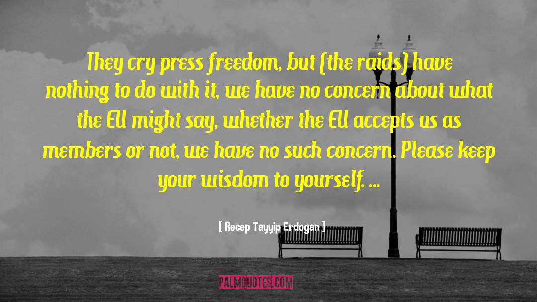 Press Freedom quotes by Recep Tayyip Erdogan