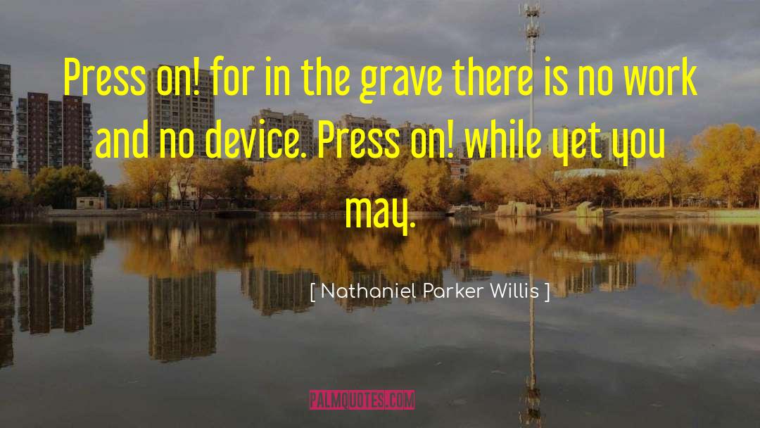 Press On quotes by Nathaniel Parker Willis