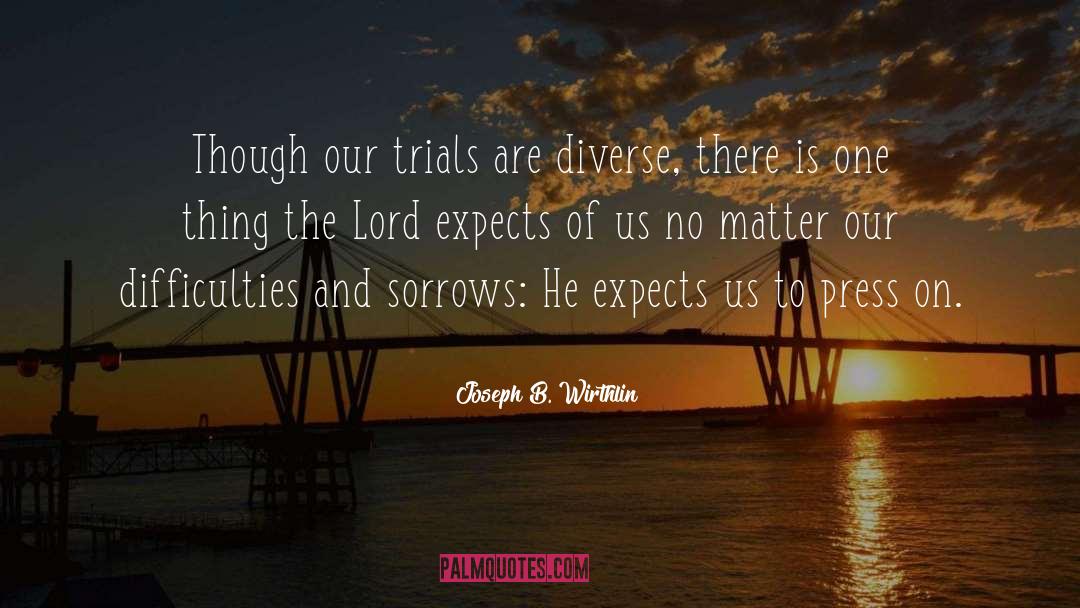 Press On quotes by Joseph B. Wirthlin