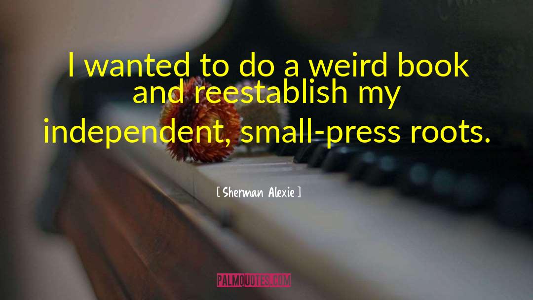 Press Soldiers quotes by Sherman Alexie