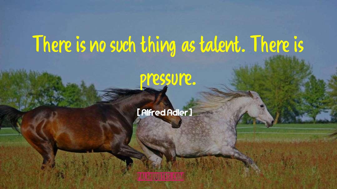 Pressure Handling quotes by Alfred Adler