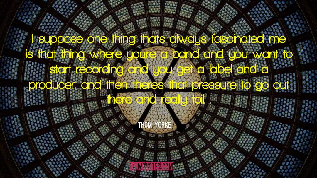 Pressure Handling quotes by Thom Yorke
