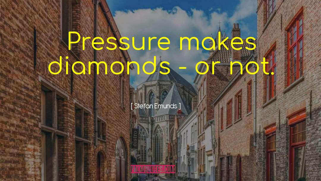 Pressure Makes Diamonds quotes by Stefan Emunds