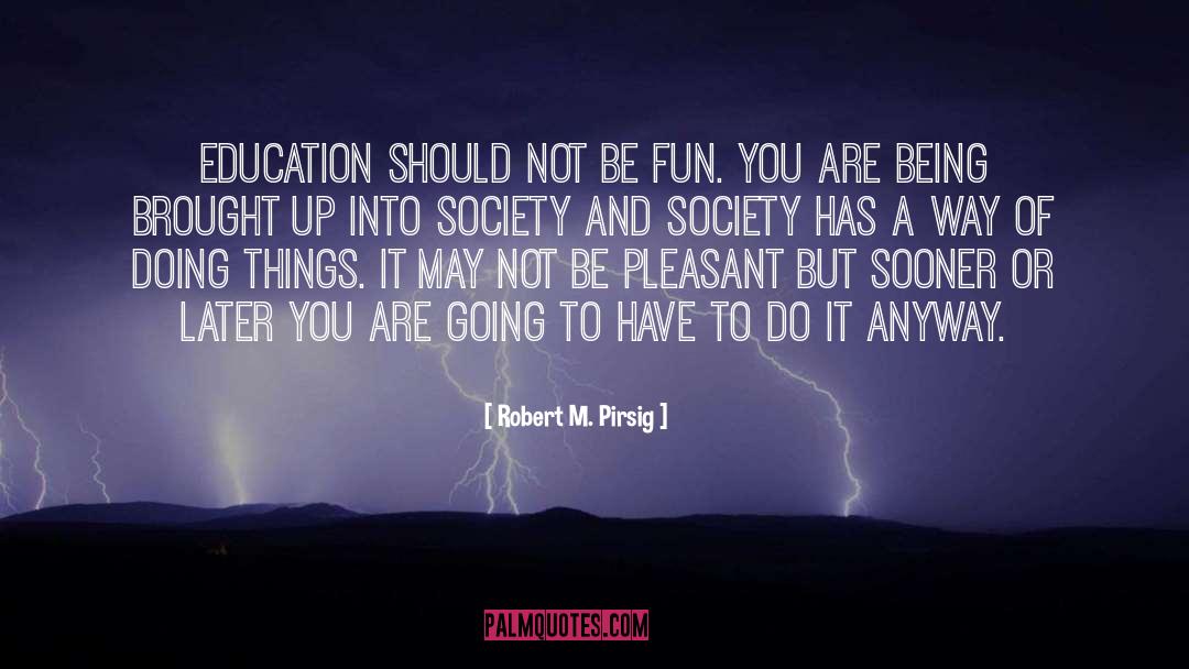 Pressure Of Education quotes by Robert M. Pirsig