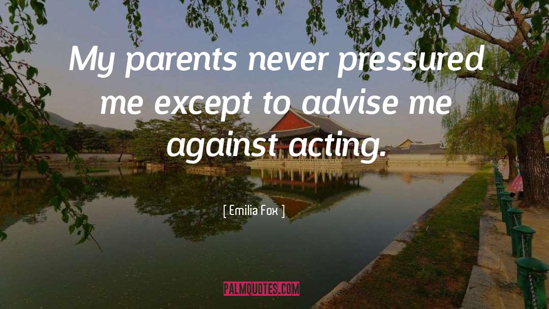 Pressured quotes by Emilia Fox