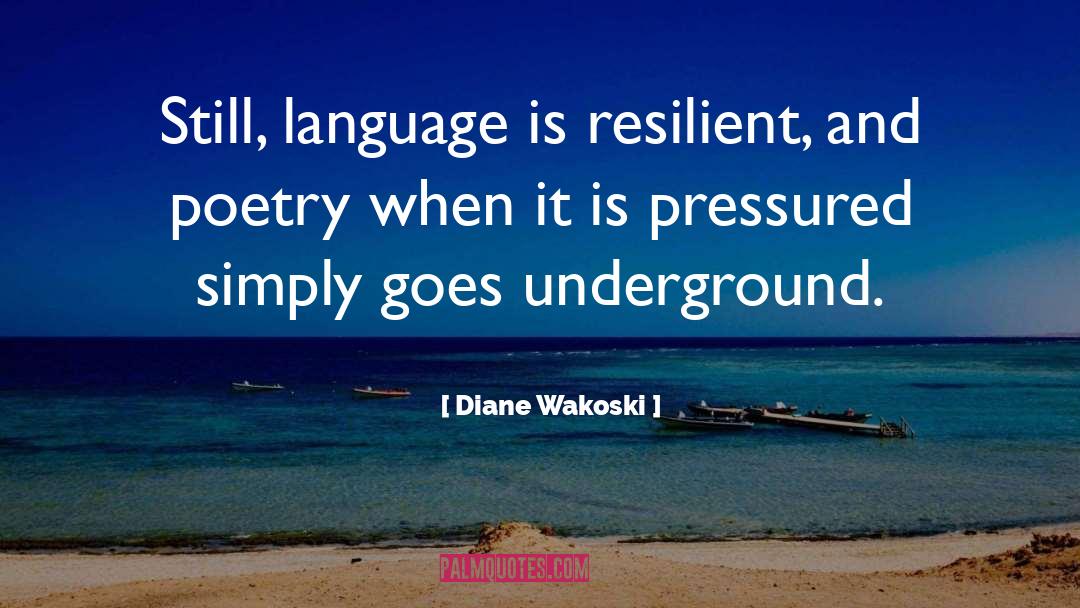 Pressured quotes by Diane Wakoski