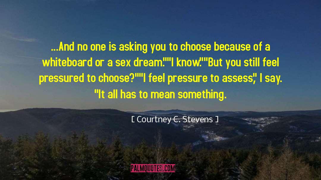Pressured quotes by Courtney C. Stevens