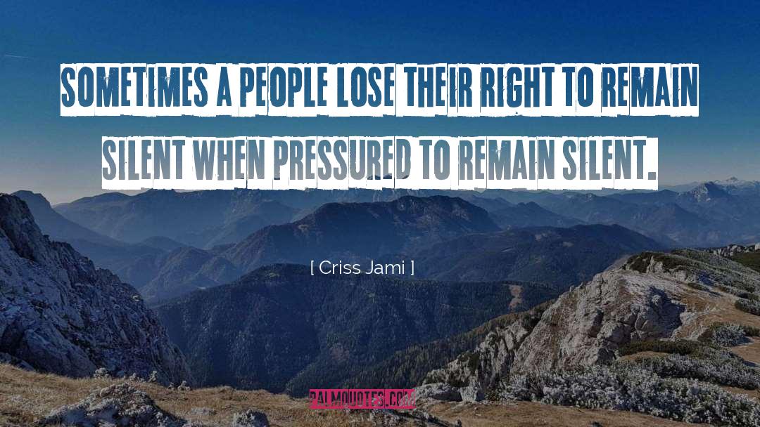 Pressured quotes by Criss Jami