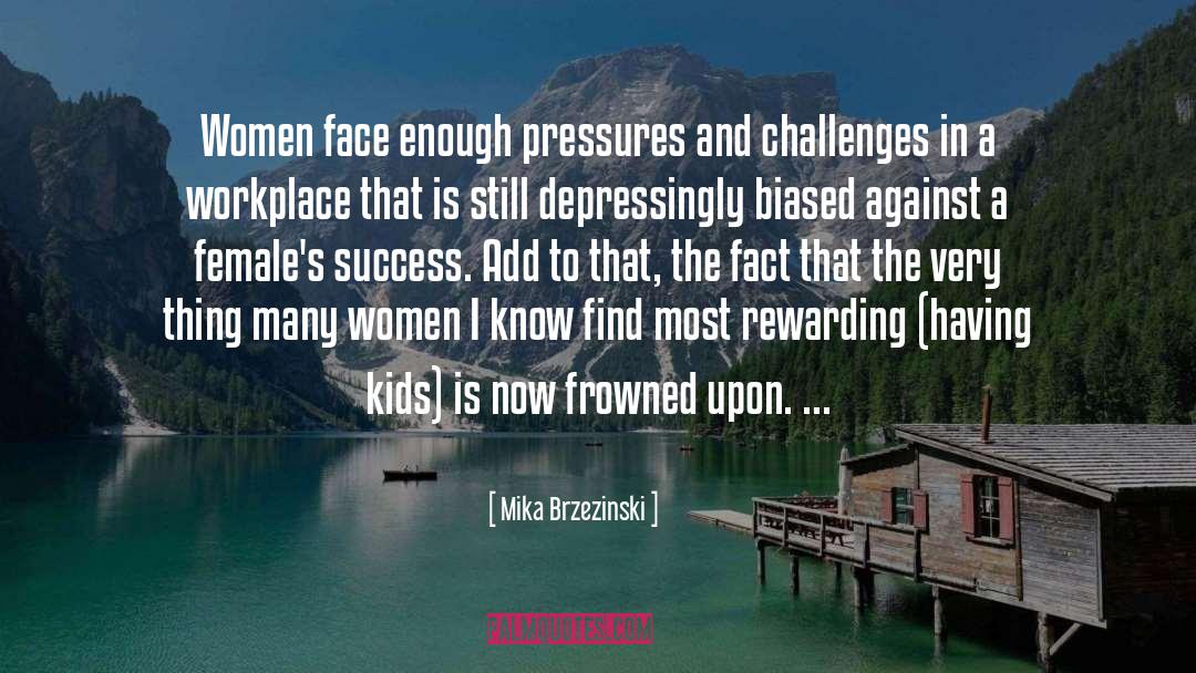 Pressures quotes by Mika Brzezinski