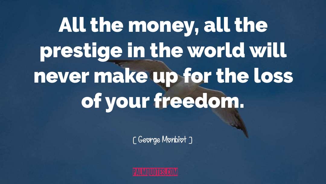 Prestige quotes by George Monbiot
