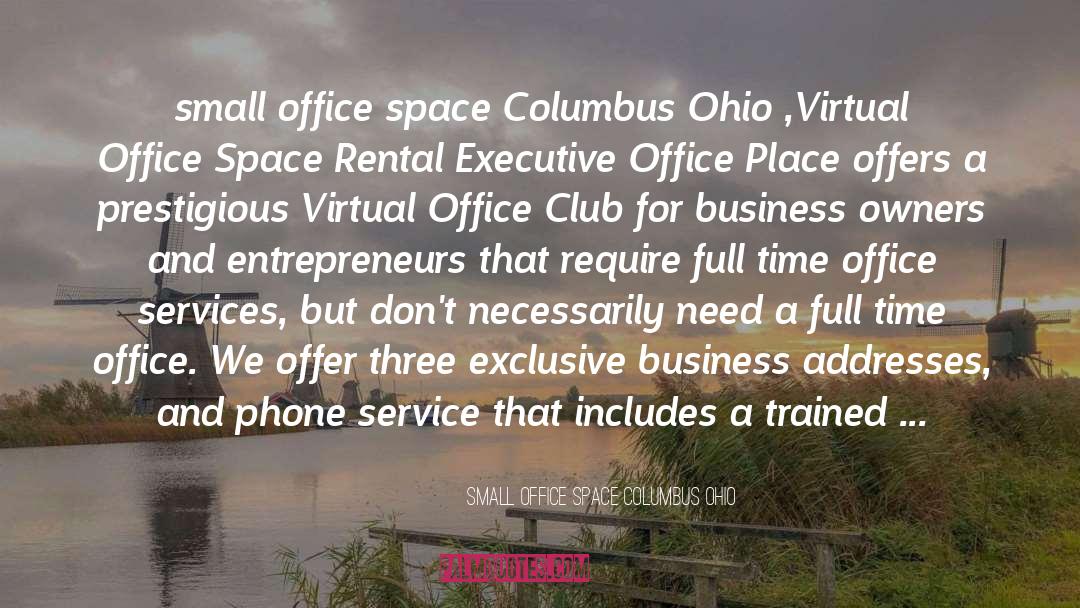 Prestigious quotes by Small Office Space Columbus Ohio