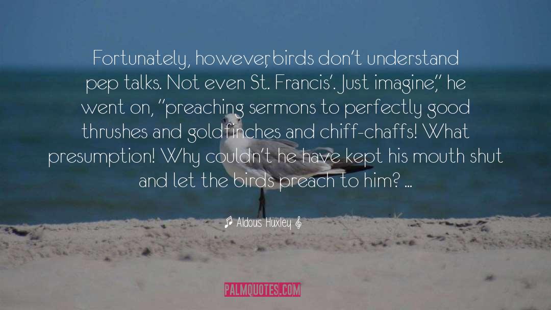 Presumption quotes by Aldous Huxley