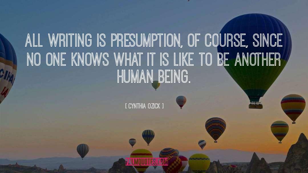 Presumption quotes by Cynthia Ozick