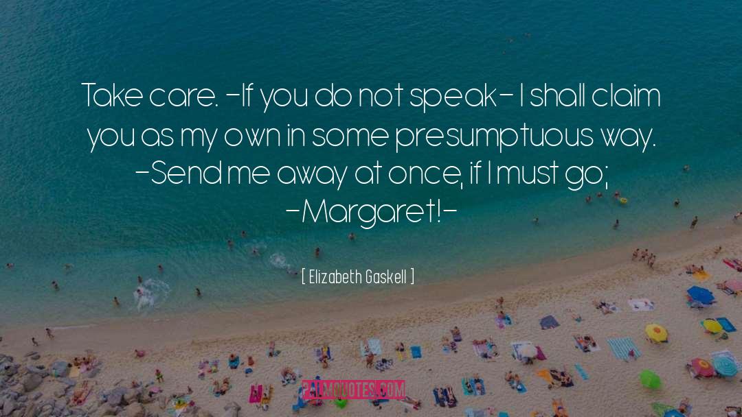 Presumptuous quotes by Elizabeth Gaskell