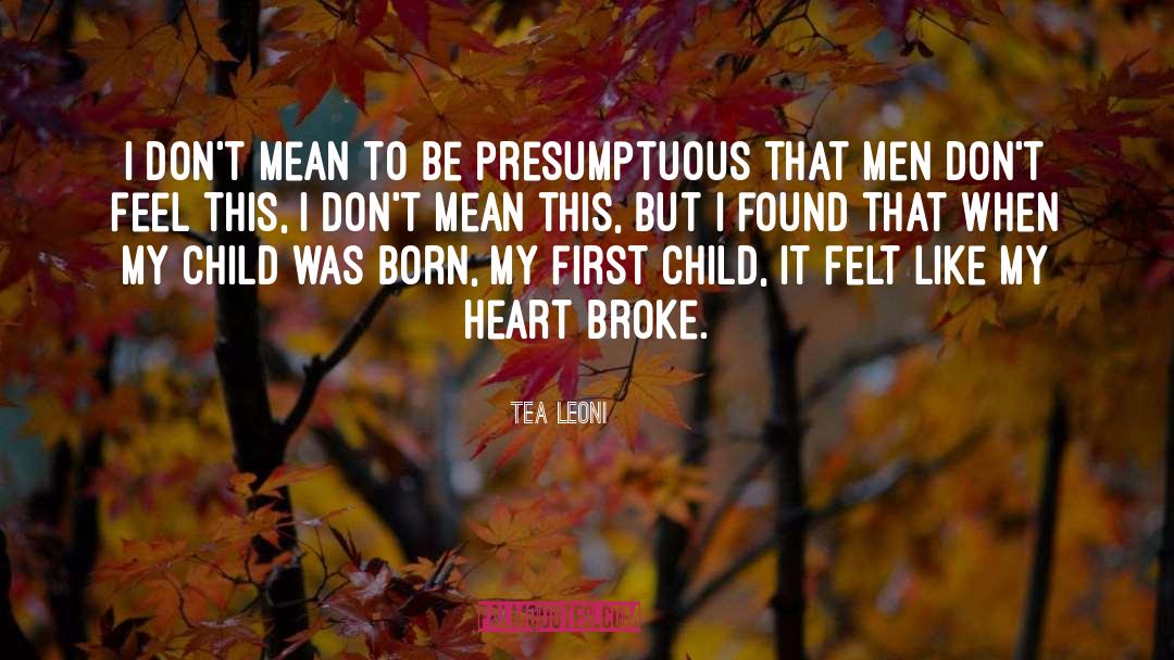 Presumptuous quotes by Tea Leoni