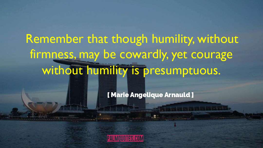 Presumptuous quotes by Marie Angelique Arnauld