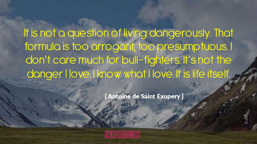 Presumptuous quotes by Antoine De Saint Exupery