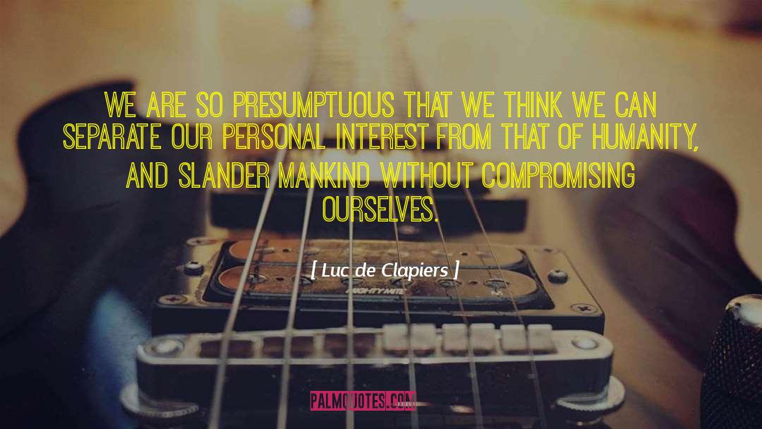 Presumptuous quotes by Luc De Clapiers