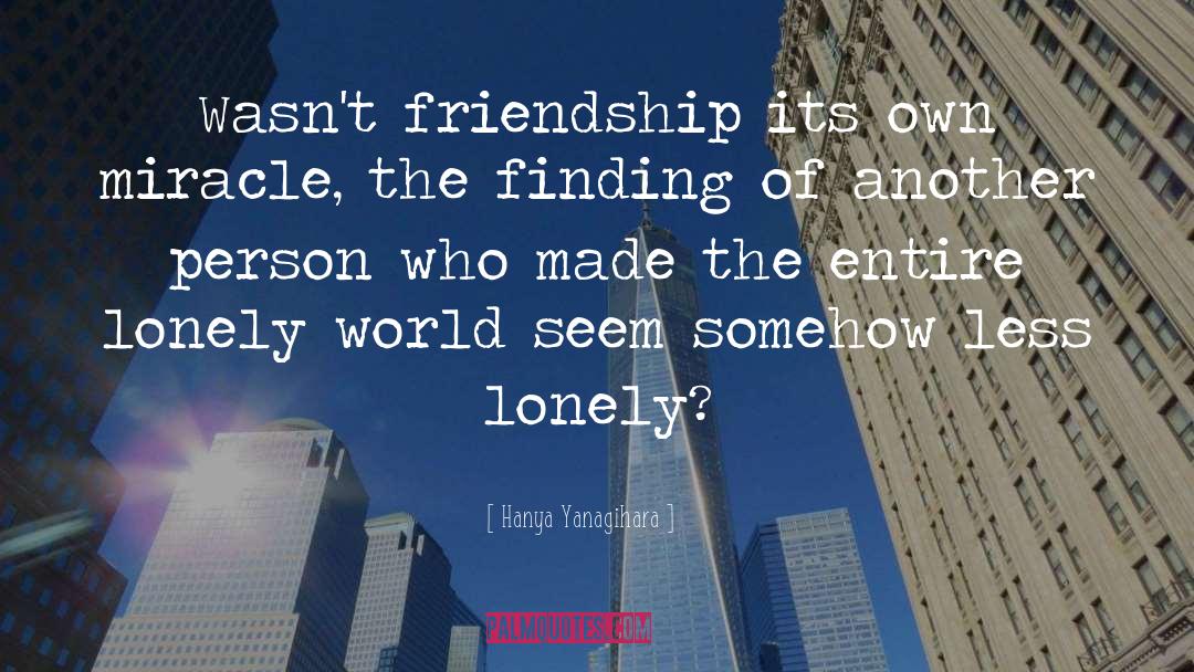 Pretenders Of Friendship quotes by Hanya Yanagihara