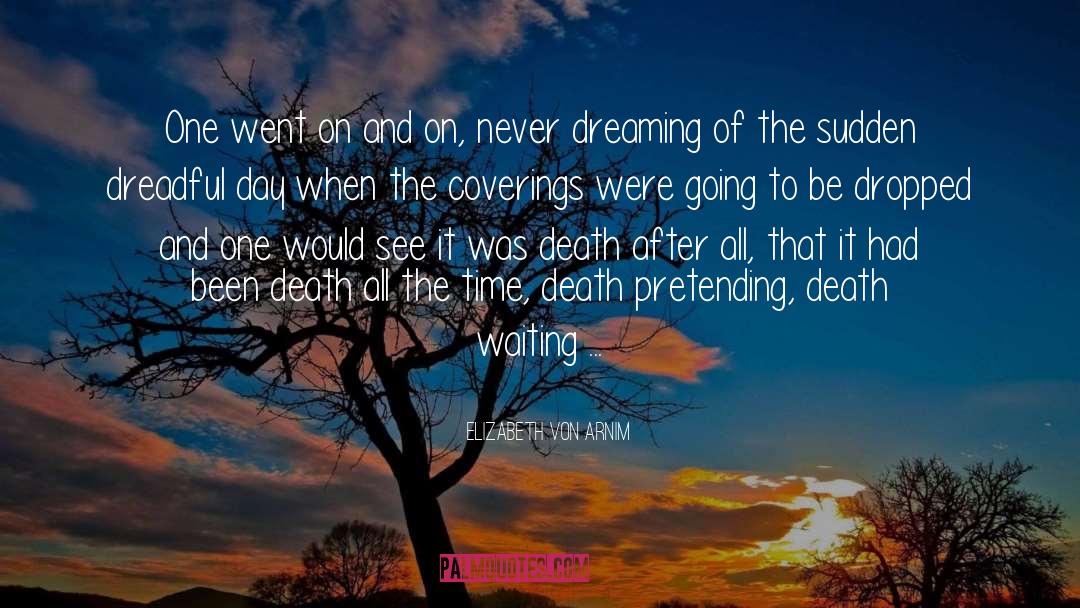 Pretending Death quotes by Elizabeth Von Arnim