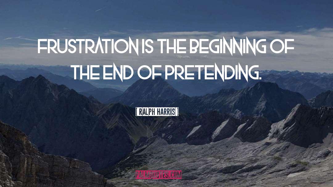 Pretending quotes by Ralph Harris
