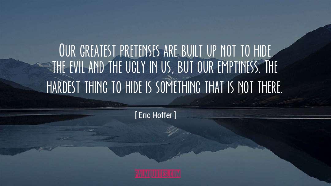 Pretenses quotes by Eric Hoffer