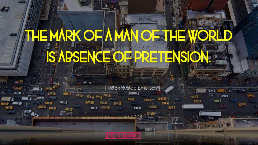Pretension quotes by Ralph Waldo Emerson
