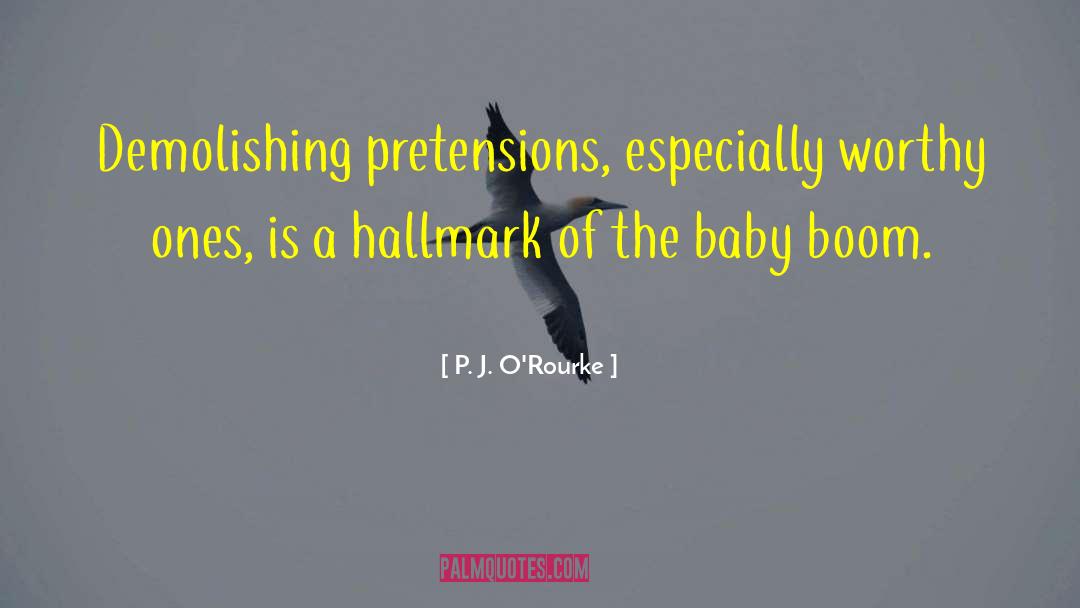 Pretensions quotes by P. J. O'Rourke