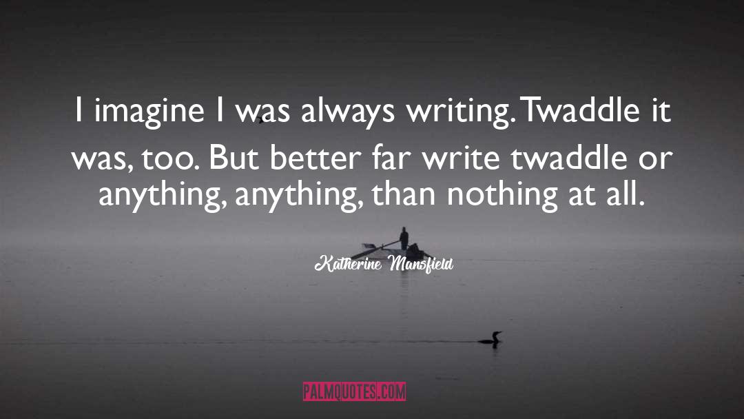 Pretentious Twaddle quotes by Katherine Mansfield