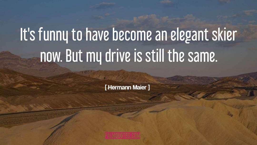 Pretentiously Elegant quotes by Hermann Maier