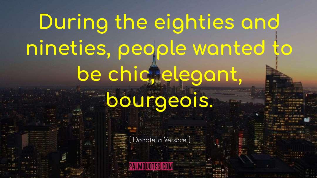 Pretentiously Elegant quotes by Donatella Versace