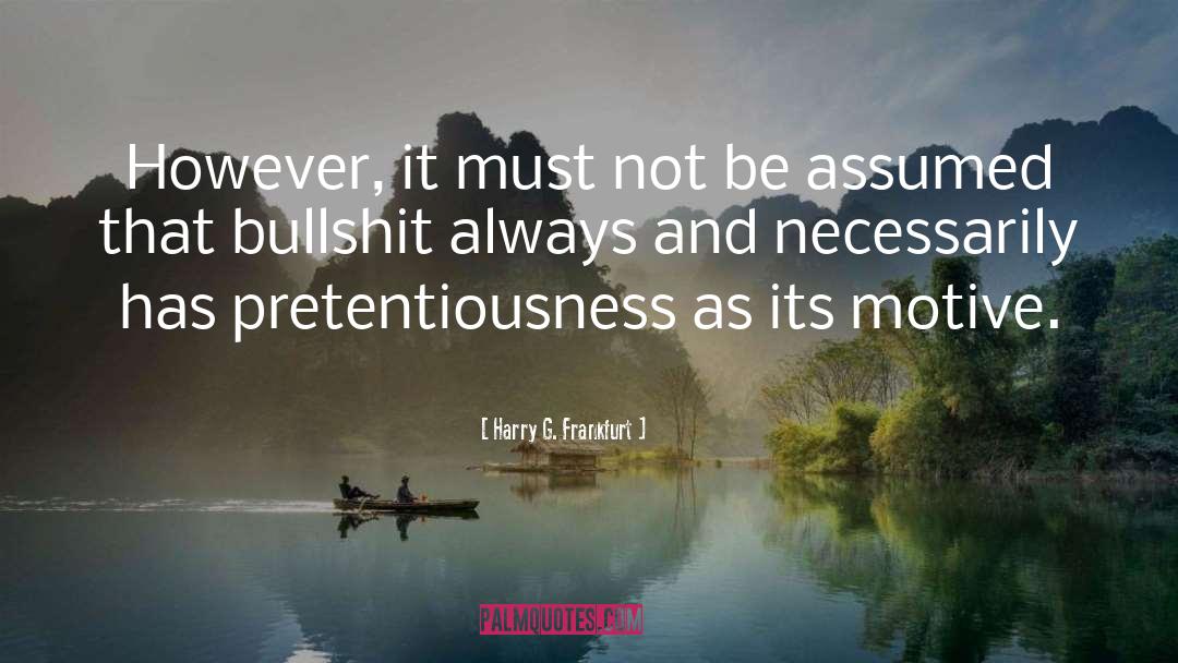 Pretentiousness quotes by Harry G. Frankfurt