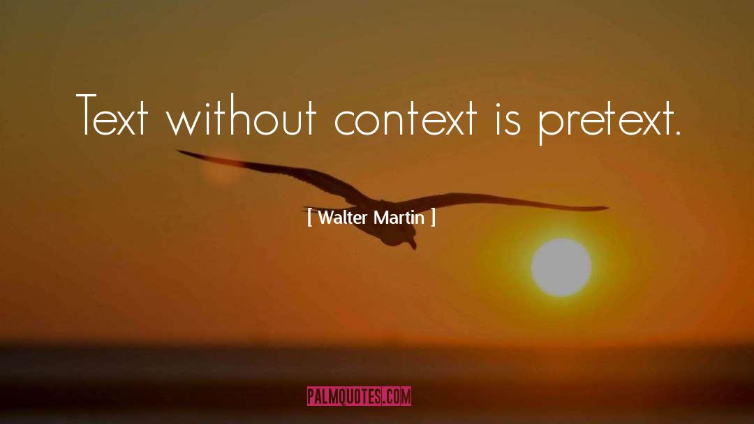 Pretext quotes by Walter Martin
