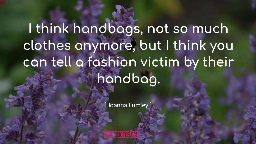 Pretiosa Handbag quotes by Joanna Lumley