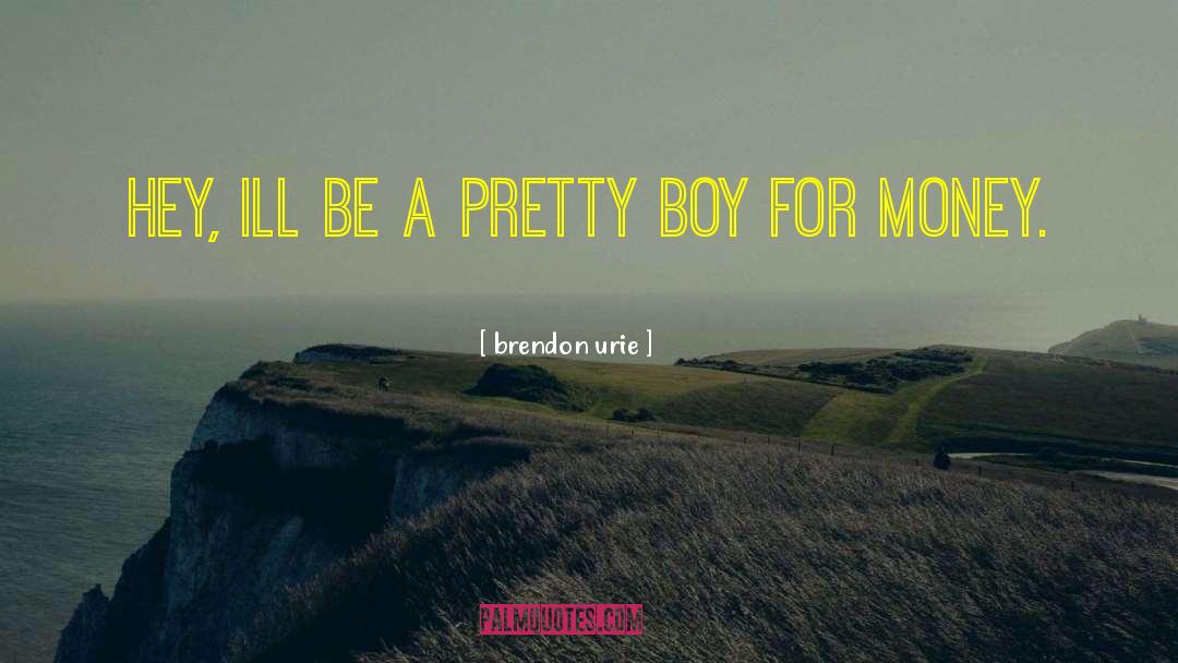 Pretty Boy quotes by Brendon Urie