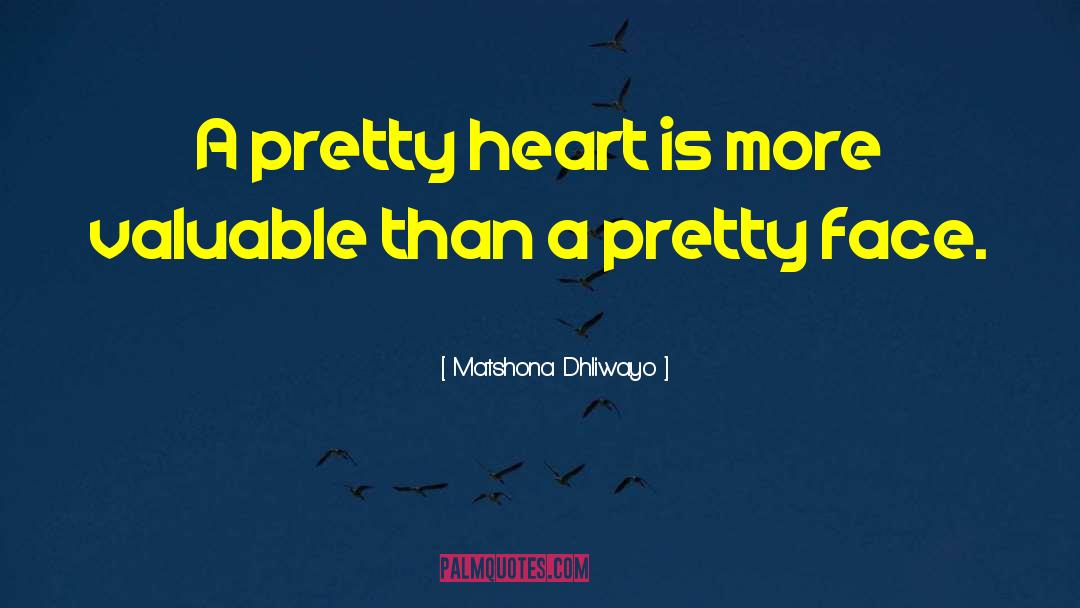 Pretty Face quotes by Matshona Dhliwayo