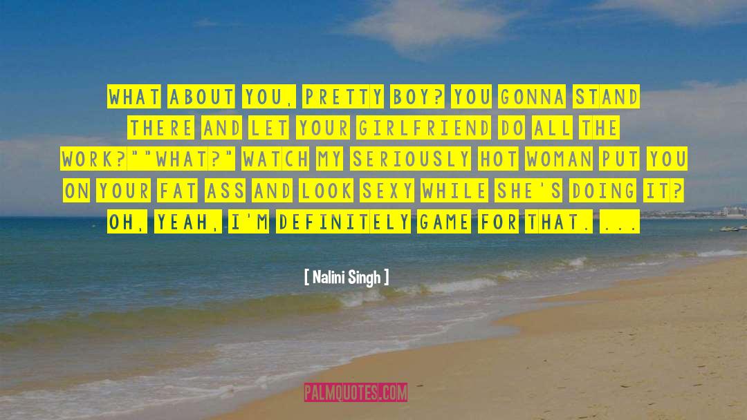 Pretty Fat Girl quotes by Nalini Singh
