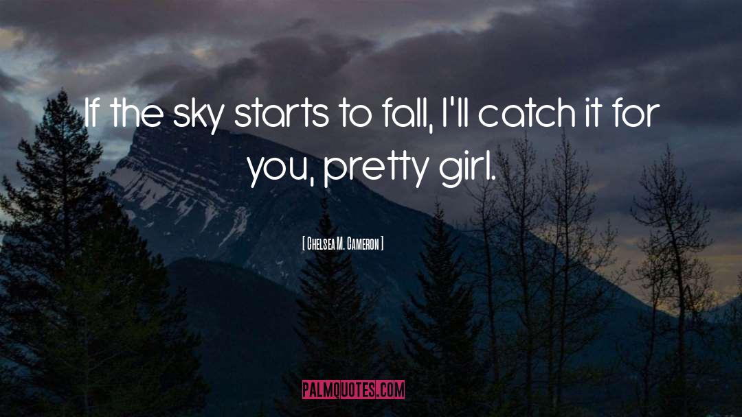 Pretty Girl quotes by Chelsea M. Cameron